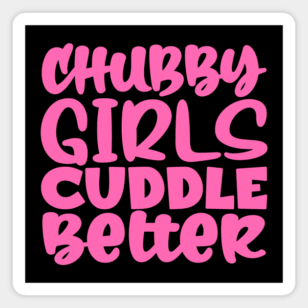 Chubby Girls Cuddle Better Magnet by colorsplash
